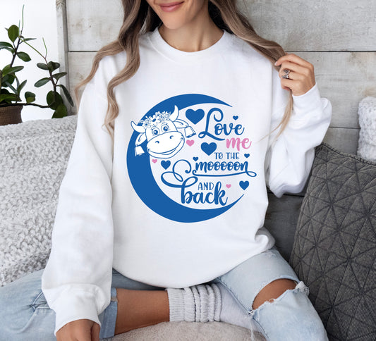 Love Me to the Moon and Back Cow Sweatshirt